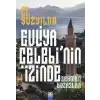 21. Yüzyılda Evliya Çelebi’Nin İzinde