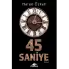 45 Saniye