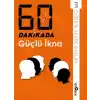 60 Dakikada Güçlü İkna