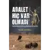 Adalet Hiç Var Olmadı