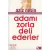 Adamı Zorla Deli Ederler