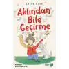Aklından Bile Geçirme