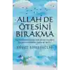 Allah De Ötesini Bırakma