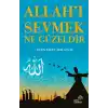 Allah’ı Sevmek Ne Güzeldir