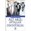 Alt Akıl: Aptallar ve Diktatörler