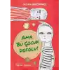 Ama Bu Çocuk Defolu