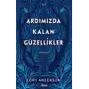 Ardımızda Kalan Güzellikler (Ciltli)