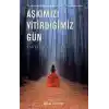 Aşkımızı Yitirdiğimiz Gün