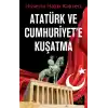 Atatürk ve Cumhuriyet’e Kuşatma