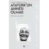 Atatürk’ün Annesi Olmak