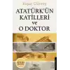 Atatürk’ün Katilleri ve O Doktor