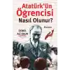 Atatürkün Öğrencisi Nasıl Olunur?
