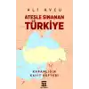 Ateşle Sınanan Türkiye