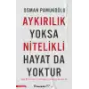 Aykırılık Yoksa Nitelikli Hayat da Yoktur