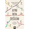Aynı Ben Değilim - Bir Yaştan Sonra Değişen Hayatlar