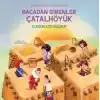 Bacadan Girenler Çatalhöyük