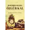 Bağımlı Olma Özgür Kal