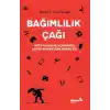 Bağımlılık Çağı