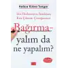 Bağırmayalım da Ne Yapalım?