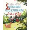 Bahçedeki Gizli Kahraman Solu Can