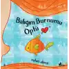 Balığım Burnumu Öptü