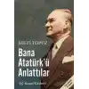 Bana Atatürkü Anlattılar
