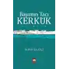 Başımın Tacı Kerkük