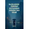 Başkasının Derdini Duymadan Derdim Var Deme