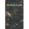 Belirsizlik Çağı: Fiziğin Parlak ve Karanlık Yılları 1895-1945