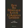 Ben Bu Dünyaya Kazık Çakmaya Geldim