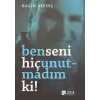 Ben Seni Hiç Unutmadım Ki