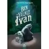 Ben, Yalnız Ivan