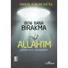 Beni Bana Bırakma Allahım
