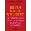 Beyin Nasıl Çalışır?