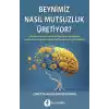 Beynimiz Nasıl Mutsuzluk Üritiyor?