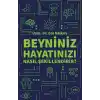 Beyniniz Hayatınızı Nasıl Şekillendirir?