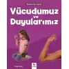 Bilime İlk Adım - Vücudumuz ve Duyularımız