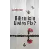 Bilir misin Neden Ela?