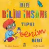 Bir Bilim İnsanı Tıpkı Benim Gibi
