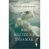 Bir Mucizedir Yaşamak