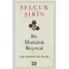 Bir Mutluluk Reçetesi - Çağı Anlamak İçin Yazılar