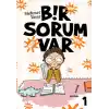 Bir Sorum Var 1 - Neden