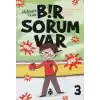 Bir Sorum Var 3 - Neden?
