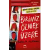 Birimiz Ölmek Üzere (Ciltli)