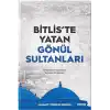 Bitliste Yatan Gönül Sultanları
