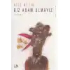 Biz Adam Olmayız