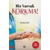Biz Varsak Korkma!