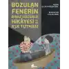 Bozulan Fenerin Biraz Hüzünlü Hikayesi ya da Aşk Tutması