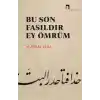 Bu Son Fasıldır Ey Ömrüm