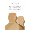 Bu Toprakları Mayalayanlar